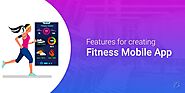 What are the Essential Features to include in a Bestselling Fitness mobile app?