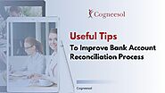 Useful Tips To Improve Bank Account Reconciliation Process