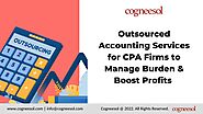 Outsourced Accounting Services for CPA Firms to Manage Burden & Boost Profits