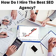 How Do I Hire The Best SEO Agency?