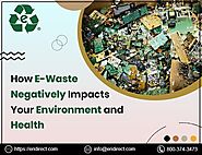 How E-Waste Negatively Impacts Your Environment and Health