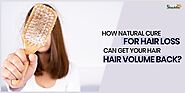 How Natural Cure For Hair Loss Can Get Your Hair Volume B​ack