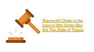 Tripura HC Order in the case of Shri Sentu Dey Versus The State of Tripura