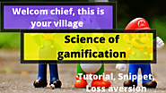 Science of gamification part 1. Tutorial, Snippet, and Loss aversion