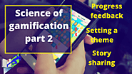 Science of gamification part 2. Progress feedback, setting a theme, and story sharing
