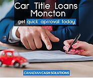 Consider Car Title Loans Moncton, when you can't get approval for a loan