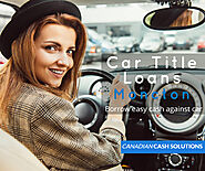 Apply a Secure loan against your vehicle with Car Title Loans Moncton
