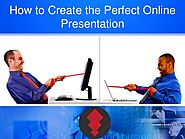 How to Create the Perfect Online Presentation