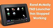 What to do when Rand McNally TND Launcher has Stopped Working?