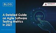 Detailed Guide on Agile Software Testing Metrics in 2021