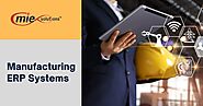 Manufacturing ERP Systems Efficiently Combine the Business and Software Capabilities