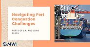 Navigating Port Congestion Challenges at the Ports of L.A. and Long Beach