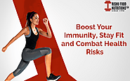 Boost Your Immunity, Stay Fit and Combat Health Risks