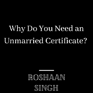 Why Do You Need an Unmarried Certificate?