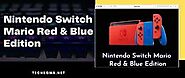 https://techbomb.net/nintendo-switch-mario-red-and-blue-edition