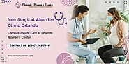 Orlando Women's Center: Your Choice for Non Surgical Abortion