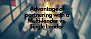 Advantage of Partnering with a Multi-lender vs. Single Lender