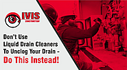 Don’t Use Liquid Drain Cleaners To Unclog Your Drain – Do This Instead! - IVIS Construction Inc.