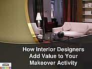 How Interior Designers Add Value to Your Makeover Activity