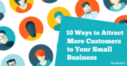 10 Ways to Attract More Customers to Your Small Business