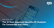 The 10 Most Important Benefits Of Chatbots For Companies And Users