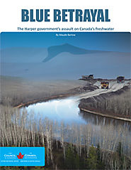 Report - Blue Betrayal: The Harper government's assault on Canada's freshwater | The Council of Canadians