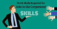 Work Skills Required for Jobs in the Corporates!