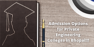 Admission Options for Private Engineering Colleges in Bhopal!!!