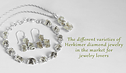 The Different Varieties of Herkimer Diamond Jewelry in the Market for Jewelry Lovers