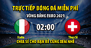 Trực tiếp Italia vs Thụy Sĩ lúc 02:00 ngày 17/06/2021 - Xoilac TV