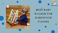 11 Best Baby Walkers for hardwood floors in [2021]