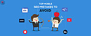Top 10 Deadly Mobile SEO Mistakes to Avoid
