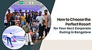 How To Choose The Perfect Resort For Your Next Corporate Outing In Bangalore - ClubCabana