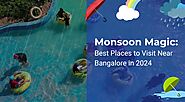 Monsoon Magic: Best Places To Visit Near Bangalore In 2024 - ClubCabana