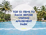 Top 10 Items to Pack Before Visiting Amusement Park This Year - Clubcabana