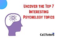 Uncover the Top 7 Interesting Psychology topics (2021}