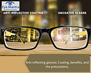 Anti-reflecting glasses: Coating, benefits, and the precautions.