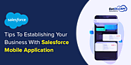 Tips To Establishing Your Business With Salesforce Mobile Application development