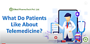What Do Patients Like About Telemedicine?