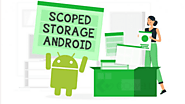 Android's 10 and 11 Scoped Storage