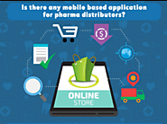Is There Any Mobile Based Application For Pharma Distributors?