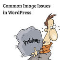 How to Fix Common Image Issues in WordPress
