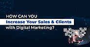 How can you Increase Your Sales and Clients and Benefits of Digital Marketing? - Zrafted