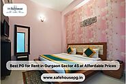 Best PG for Rent in Gurgaon Sector 45 at Affordable Prices