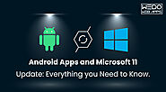 Android Apps and Microsoft 11 Update: Everything you Need to Know