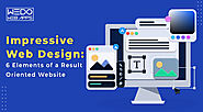 Impressive Website Design: 6 Elements of a Result Oriented Website