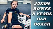 Jaxon bowes 8 years old boxer