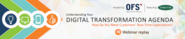 Check Out the Replay of OFS's Recent Webinar on Digital Transformation!