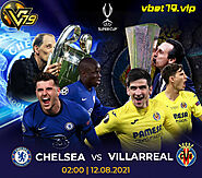 Soi kèo Chelsea vs Villarreal, 2h ngày 12/8 - Siêu cúp châu Âu 2021