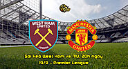 Soi kèo West Ham vs MU, 20h ngày 19/9 - Premier League